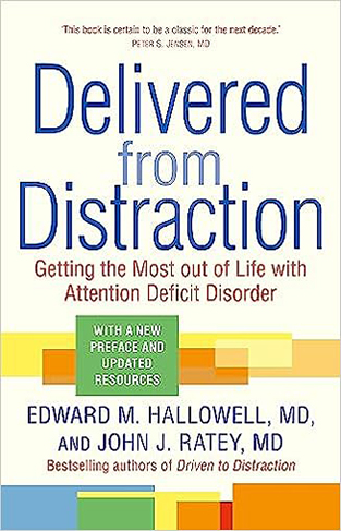 Delivered from Distraction: Getting the Most out of Life with Attention Deficit Disorder 